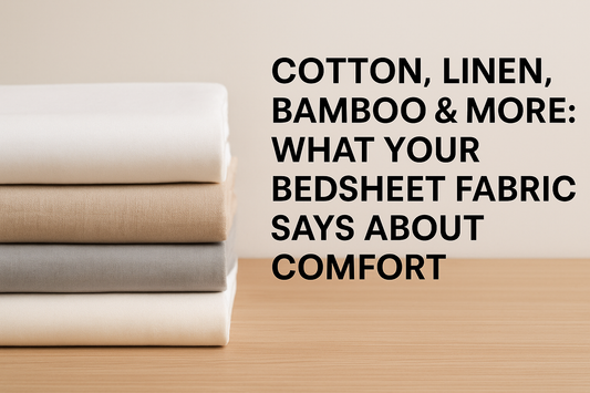 Cotton, Linen, Bamboo & More: What Your Bedsheet Fabric Says About Comfort